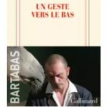 2024_02_28 couv Un geste vers le bas_Bartabas_Gallimard